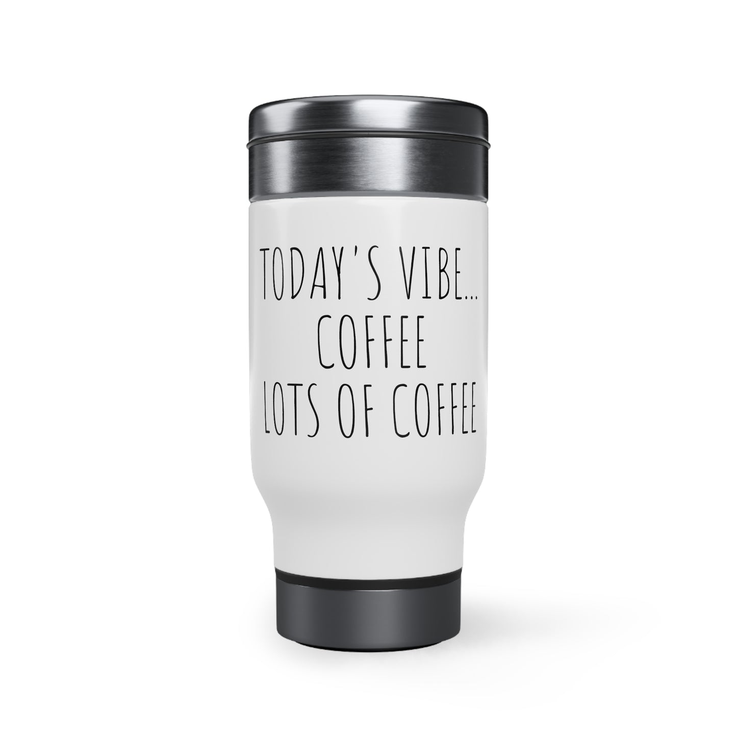 Today's Vibe... Coffee Lots of Coffee - 14oz Stainless Steel Travel Mug with Handle - Engraved Tumbler, Funny Travel Mug, Motivational Tumbler, Adult Tumbler Gift