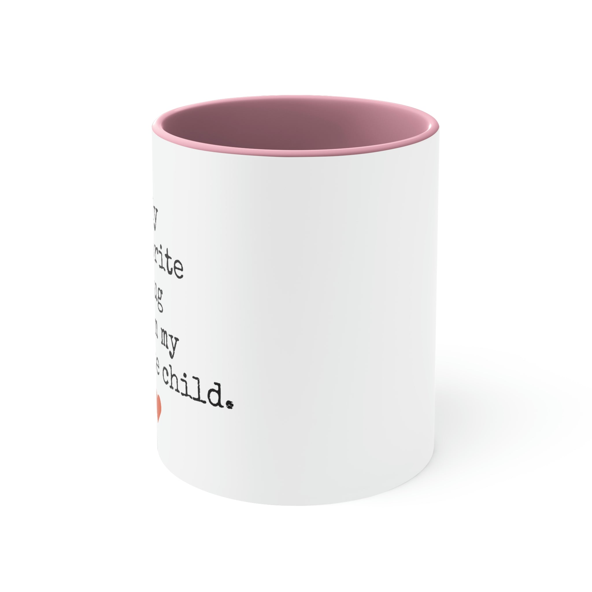Favorite Mug From My Favorite Child - 11oz Coffee Mug