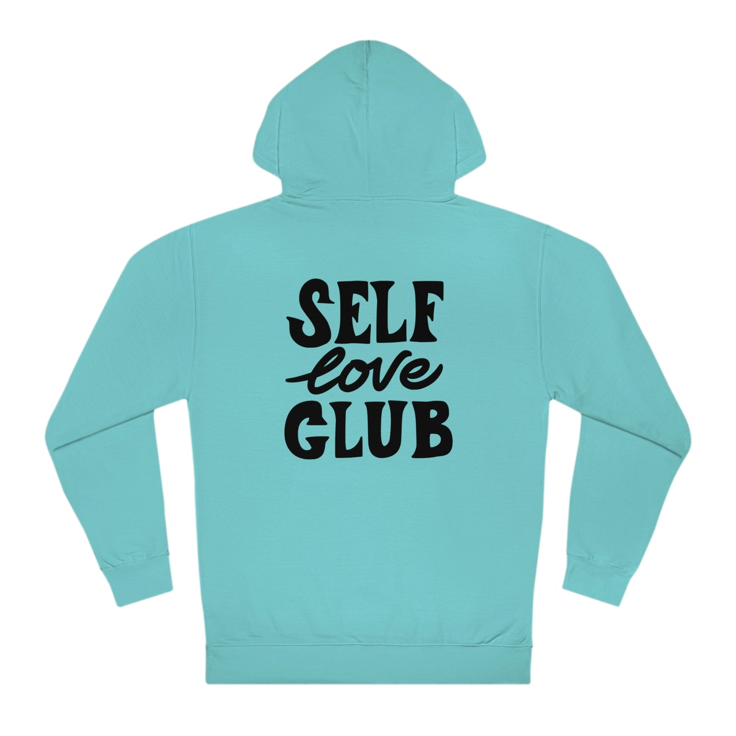 Self Love Club - Unisex Hooded Sweatshirt - Inspirational Message, Empowering Gift, Streetwear