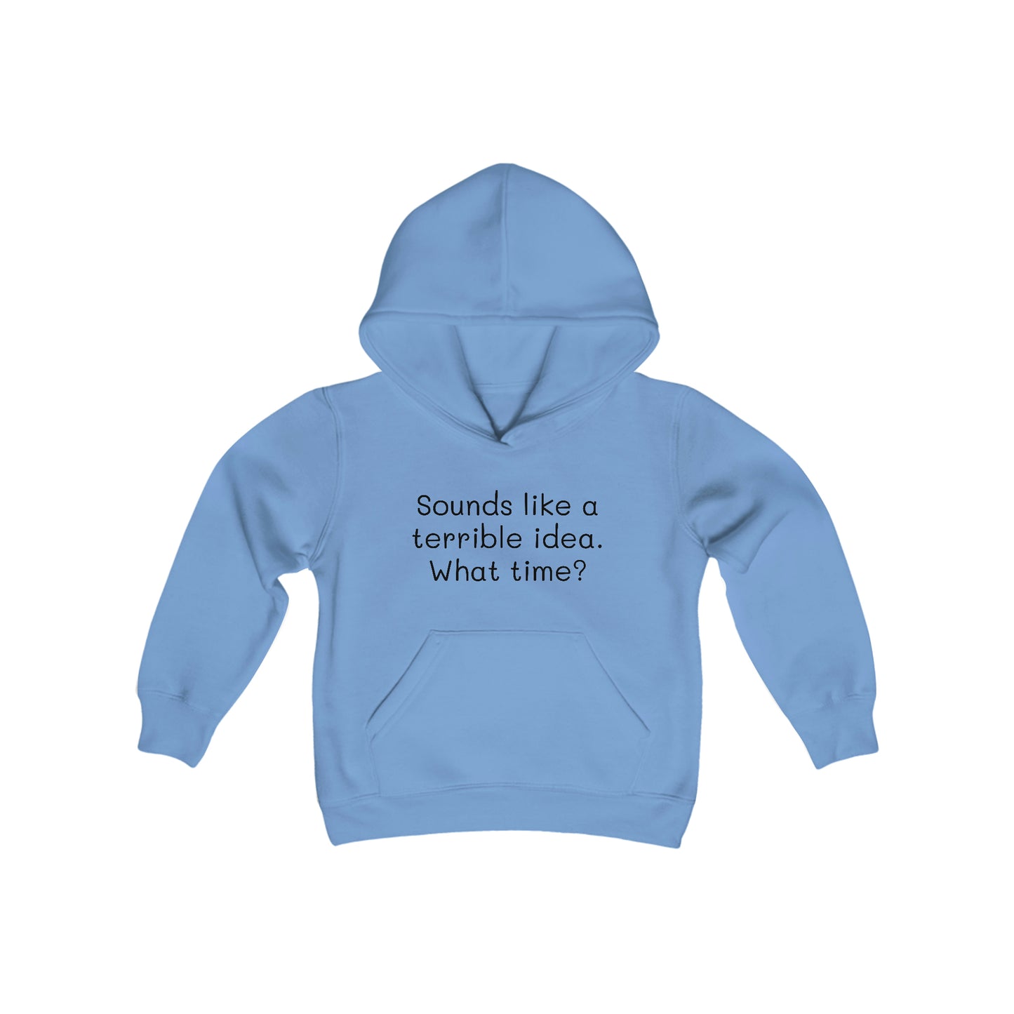 Sounds Like a Terrible Idea. What Time? - Big Kid-Youth Heavy Blend Hooded Sweatshirt - Funny gift for Kids, Funny Streetwear Hoodie