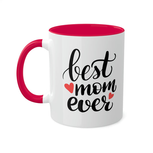 Best Mom Ever - 11oz Coffee Mug, Novelty Mug, Gift for Mom, Mother's Day Gift, Love Mom Coffee Cup