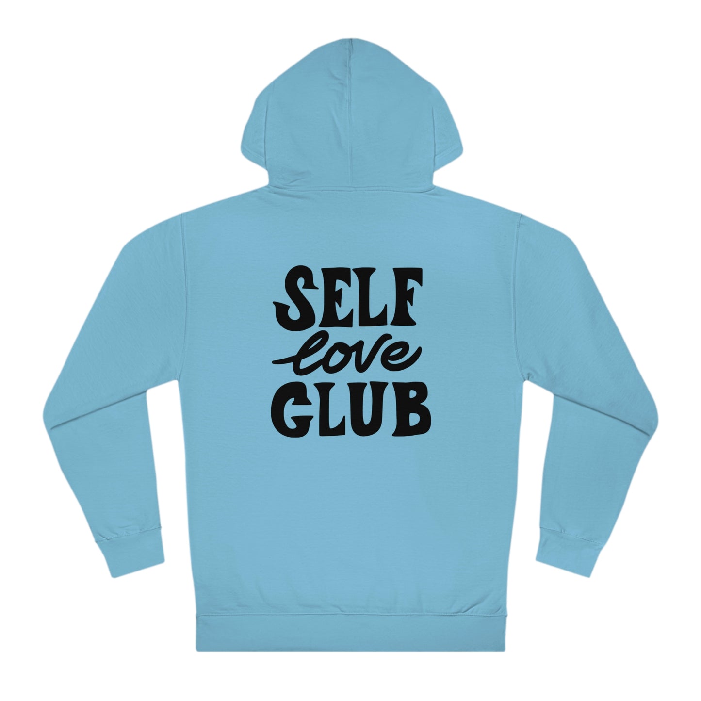 Self Love Club - Unisex Hooded Sweatshirt - Inspirational Message, Empowering Gift, Streetwear