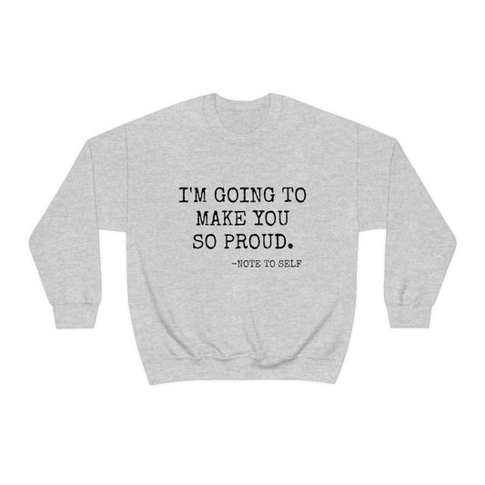 Proud - Heavy Blend Crewneck Sweatshirt - Inspirational, Motivational Message, Gift for Daughter or Mom or Friend, Streetwear Style