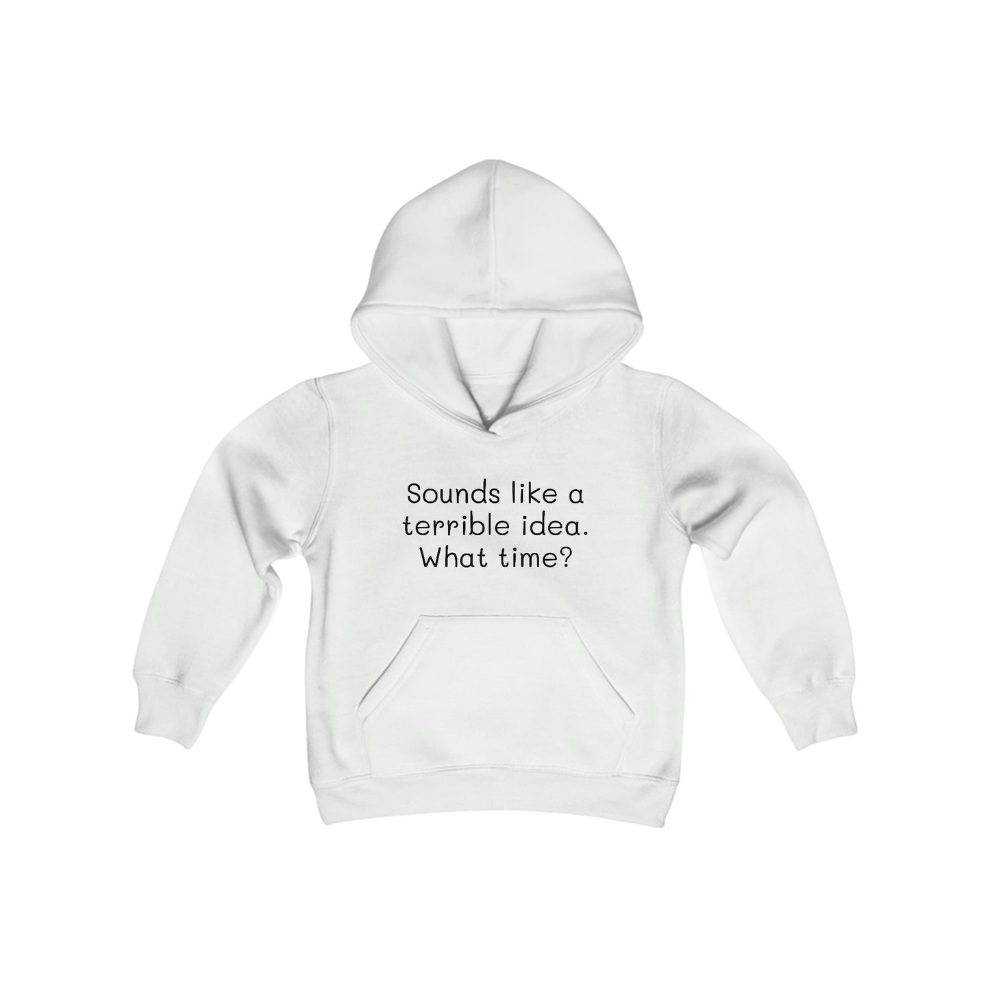 Sounds Like a Terrible Idea. What Time? - Big Kid-Youth Heavy Blend Hooded Sweatshirt - Funny gift for Kids, Funny Streetwear Hoodie