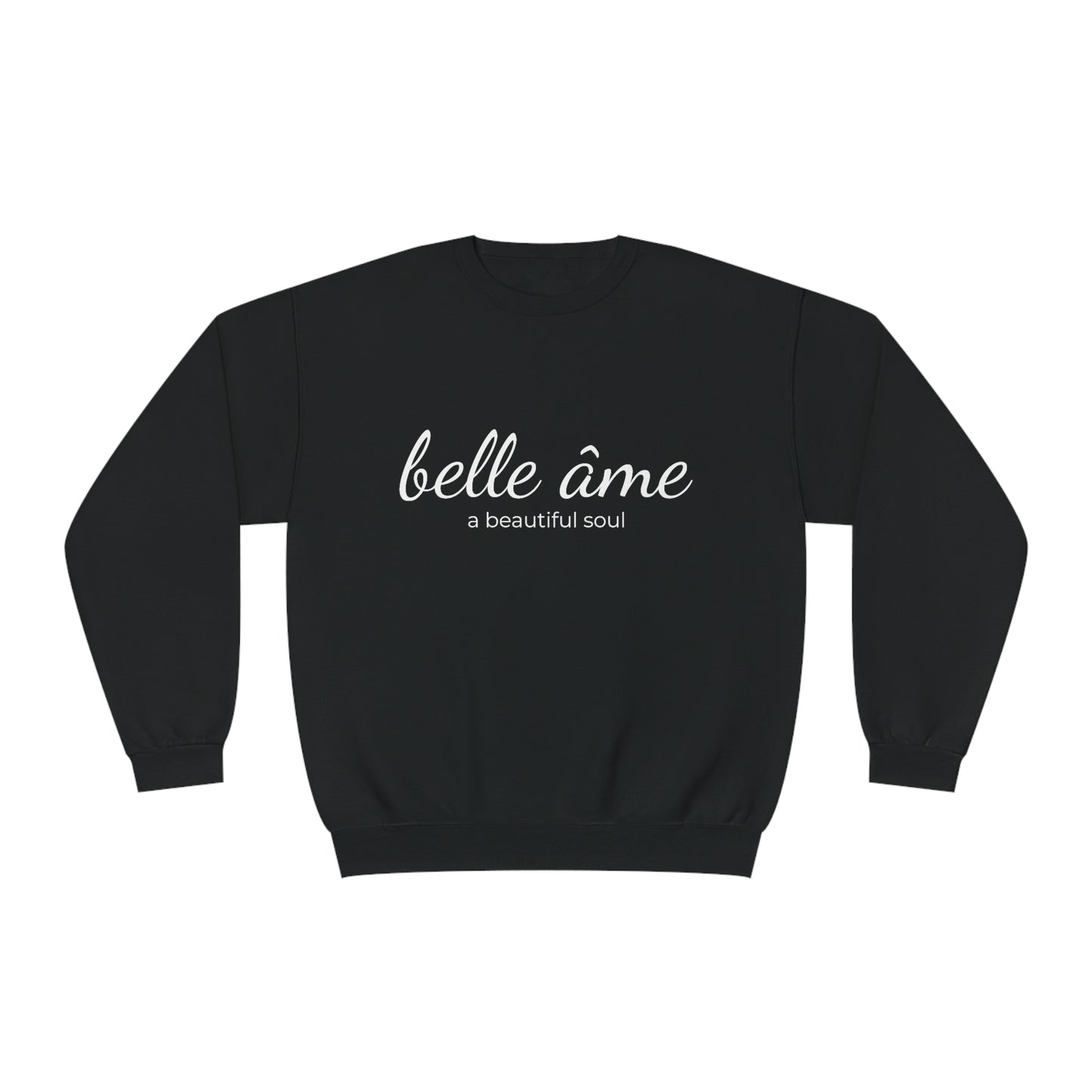 Belle âme, A Beautiful Soul - Crewneck Sweatshirt  - Novelty Sweatshirt, Gift Idea for Mom, Streetwear Sweatshirt