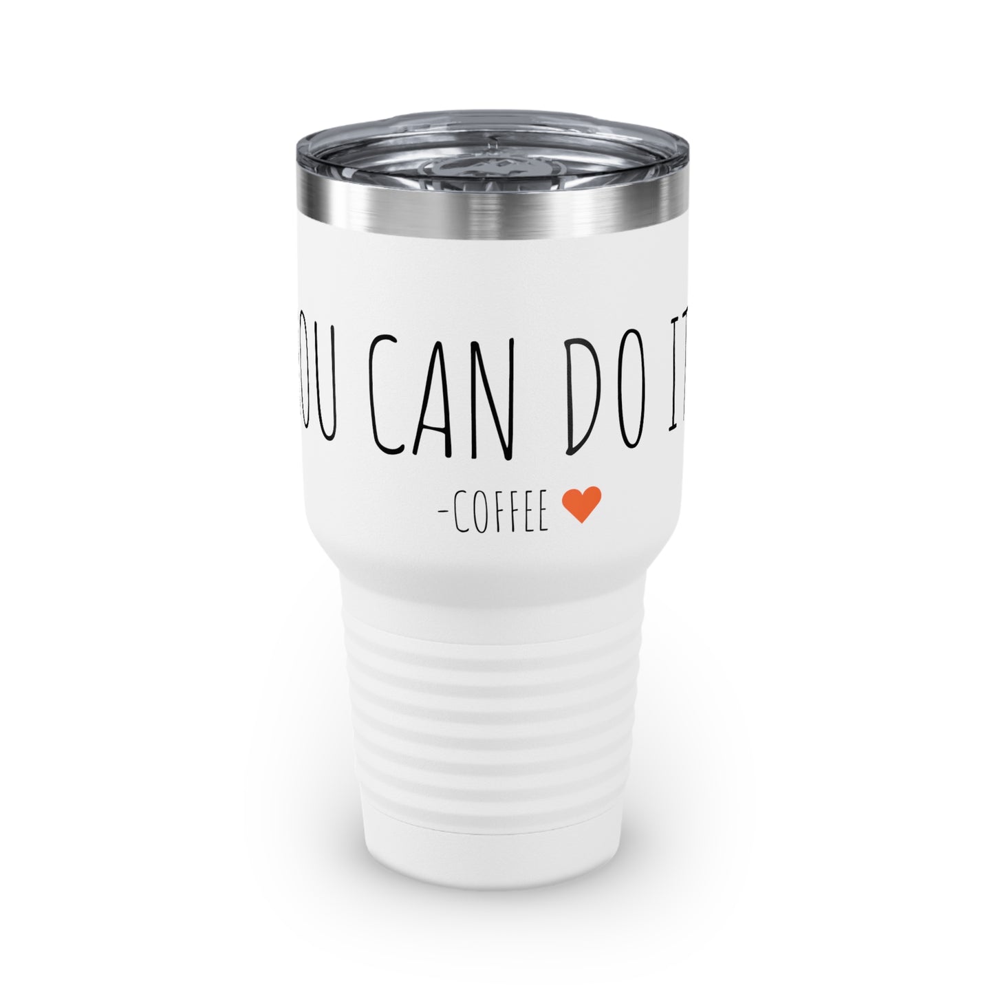 You Can Do It - Coffee - Ringneck Tumbler, 30oz - Inspirational Coffee Mug, Travel Coffee Mug, Travel Tumbler Mugs With Sayings, Gift for Women, Gift for Her and Him