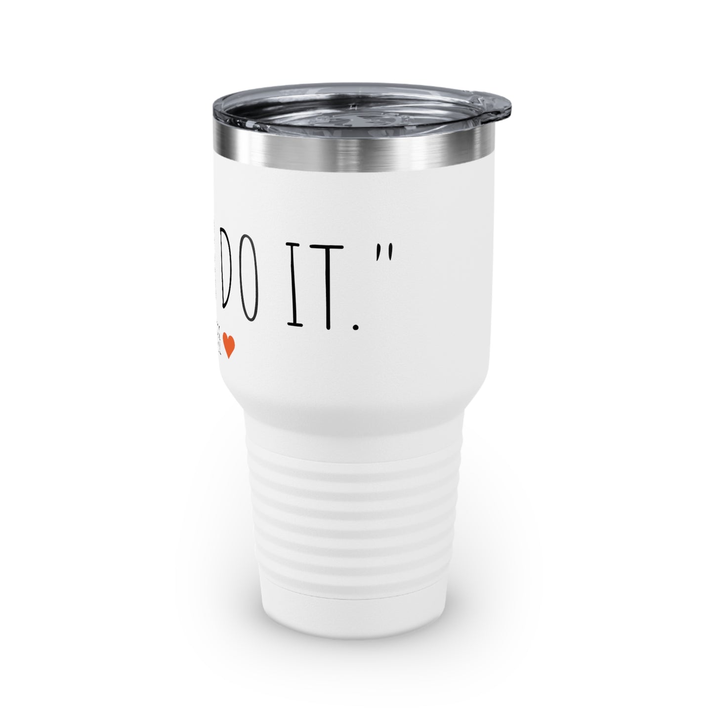 You Can Do It - Coffee - Ringneck Tumbler, 30oz - Inspirational Coffee Mug, Travel Coffee Mug, Travel Tumbler Mugs With Sayings, Gift for Women, Gift for Her and Him