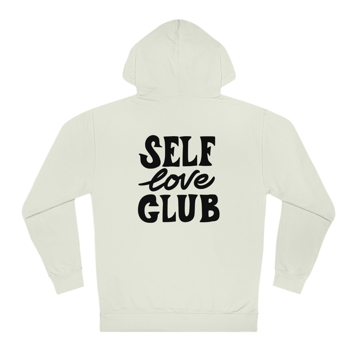 Self Love Club - Unisex Hooded Sweatshirt - Inspirational Message, Empowering Gift, Streetwear