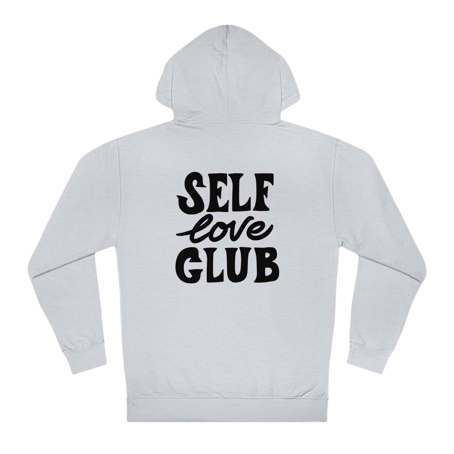 Self Love Club - Unisex Hooded Sweatshirt - Inspirational Message, Empowering Gift, Streetwear