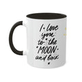 I love You to The Moon and Back - 11oz Coffee Mug