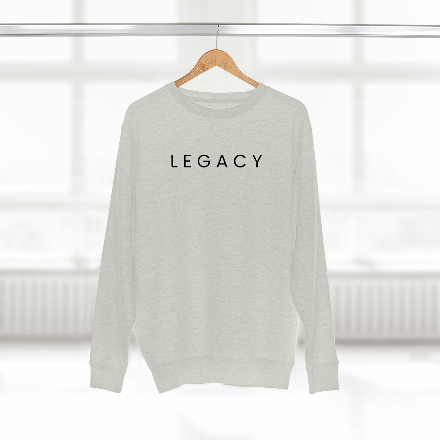 Legacy - Unisex Premium Crewneck Sweatshirt - Inspirational, Motivational Message, Novelty Sweatshirt, Streetwear Sweatshirt Hoodie