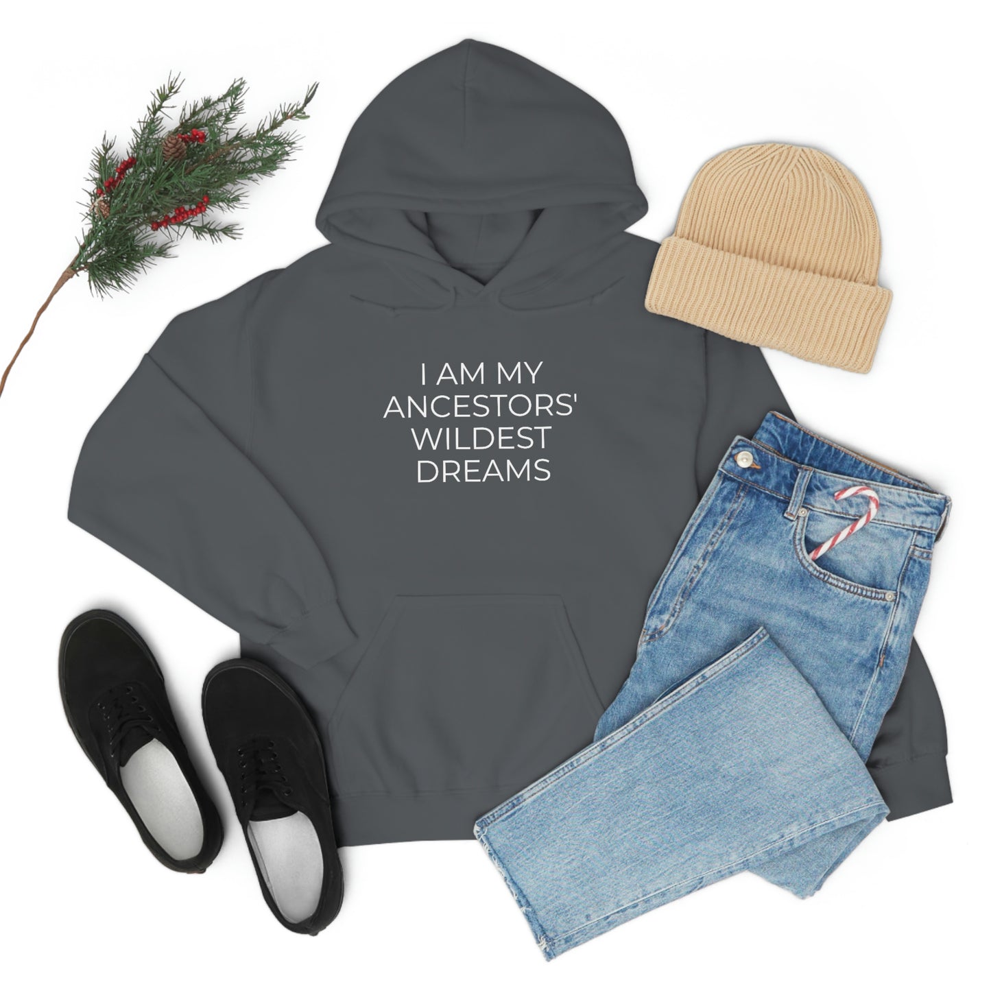 I Am My Ancestors' Wildest Dreams - Unisex Hooded Sweatshirt - Inspirational Message, African American Pride, Streetwear Hoodie