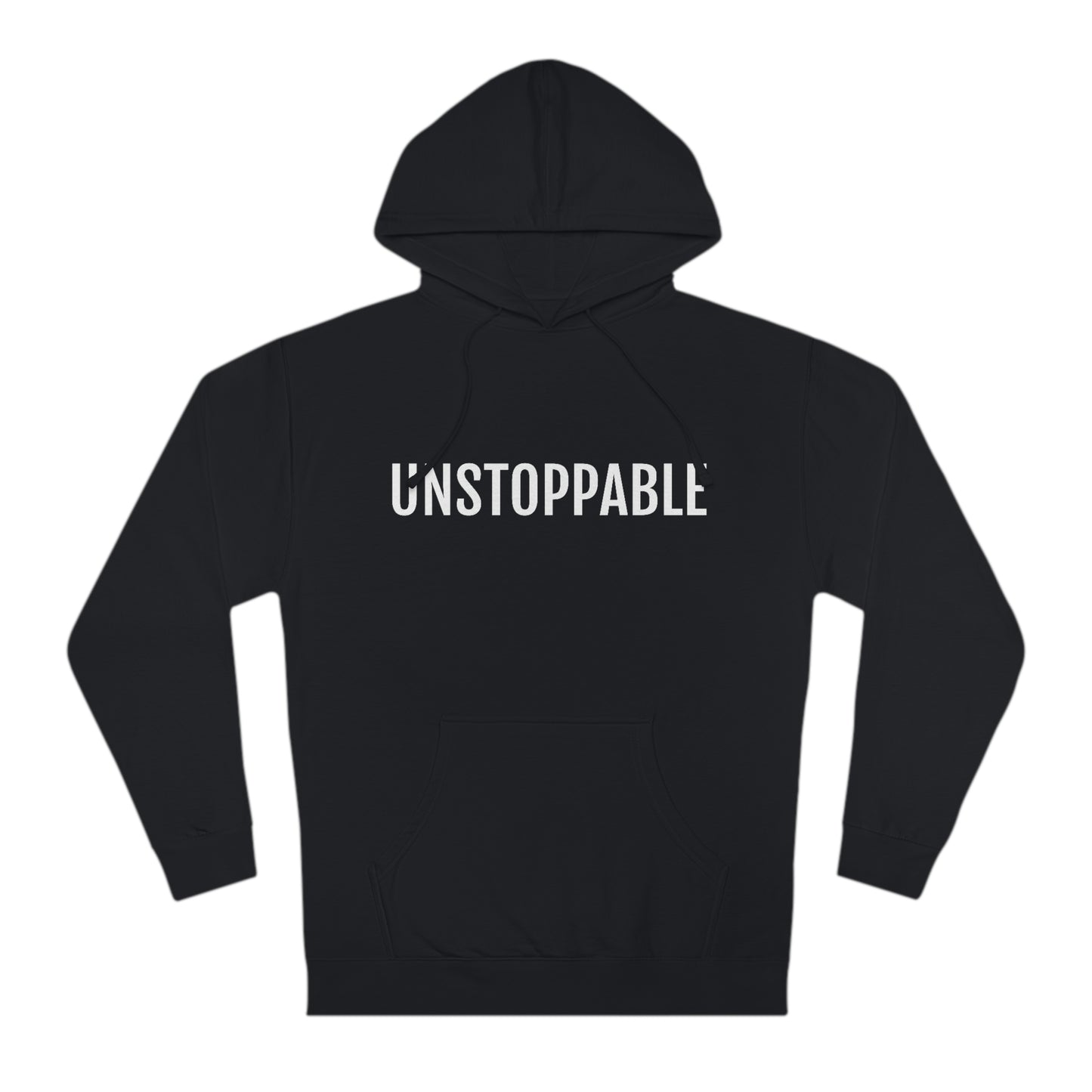 Unstoppable - Unisex Hooded Sweatshirt - Inspirational, Motivational Message, Novelty Sweatshirt, Gift Idea, Streetwear Sweatshirt Hoodie