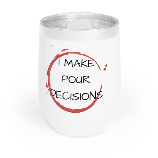 I Make Pour Decisions - 12oz Wine Tumbler, Wine Tumbler Funny Birthday Gag Gift, Insulated Cup for Alcohol