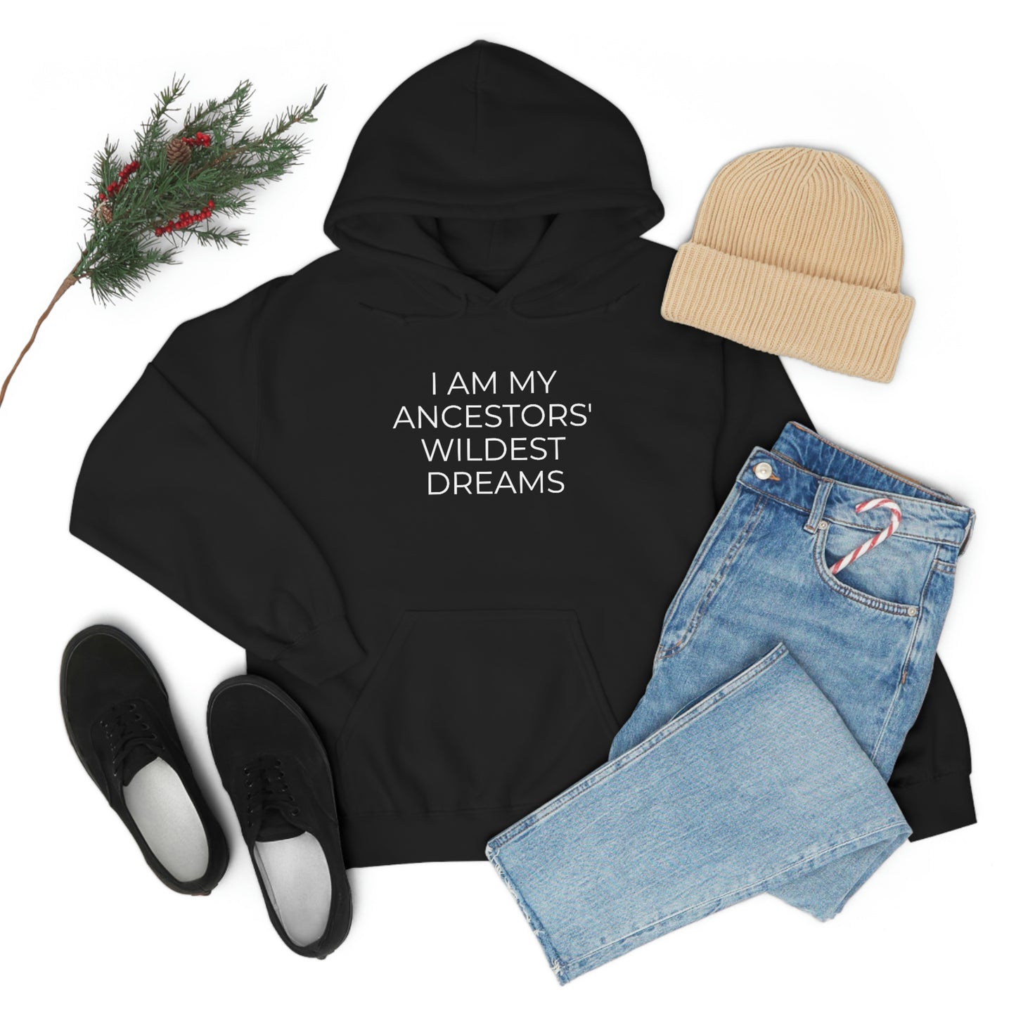 I Am My Ancestors' Wildest Dreams - Unisex Hooded Sweatshirt - Inspirational Message, African American Pride, Streetwear Hoodie