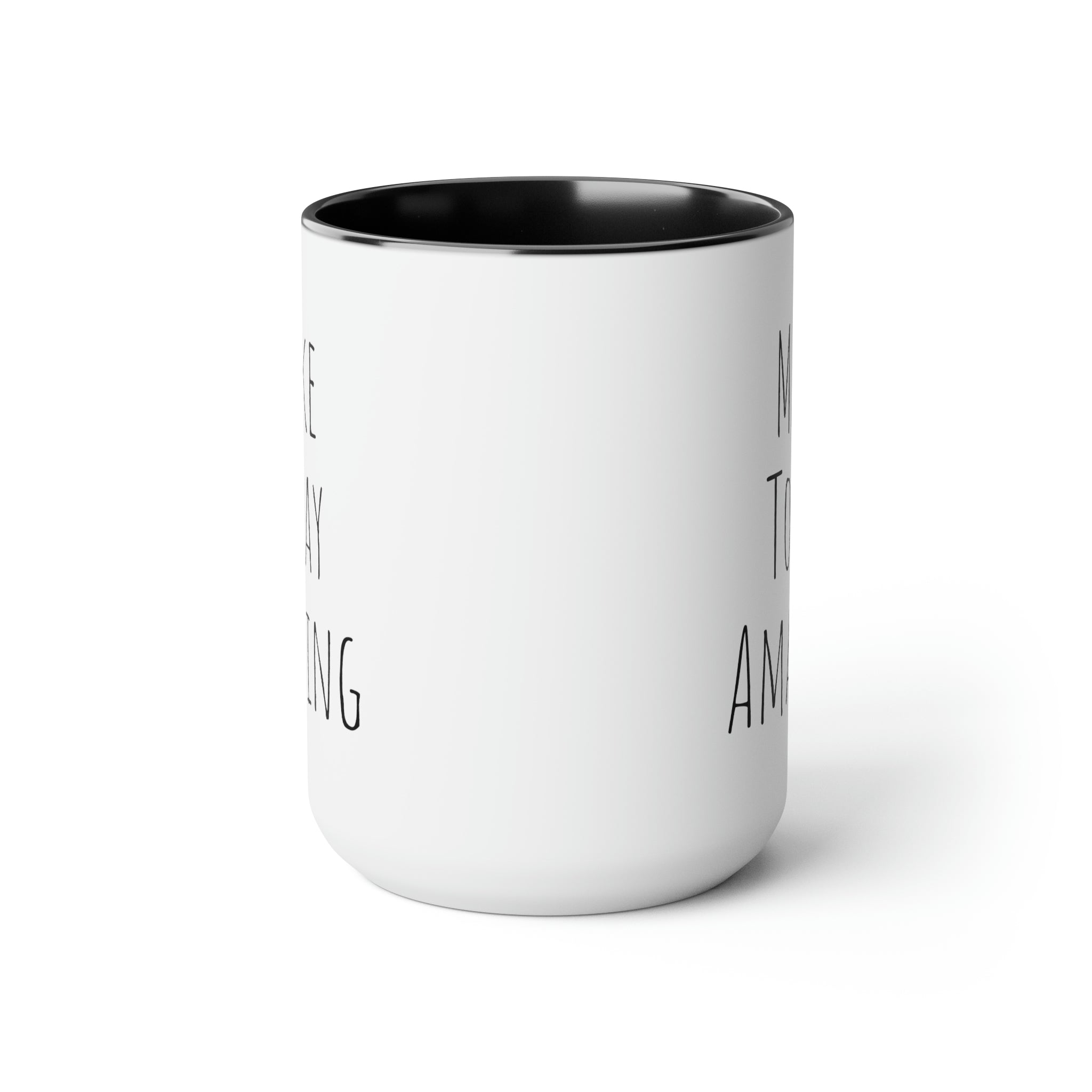 Make Today Amazing - 15oz Large Coffee Mug