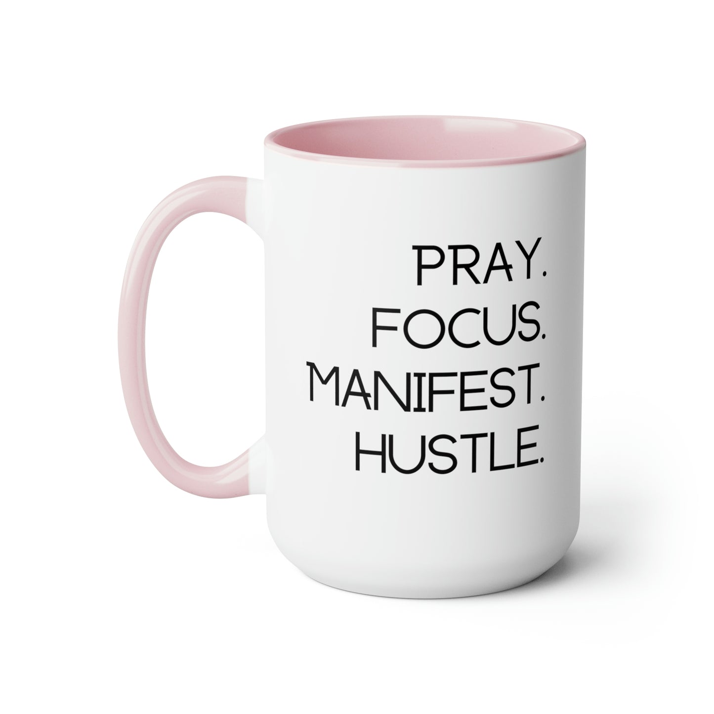 Pray Focus Manifest Hustle - 15oz Coffee Mugs - Inspirational Pink Coffee Mug, Gift for Hard Worker, Mug for Hustler, Religious Coffee Mug