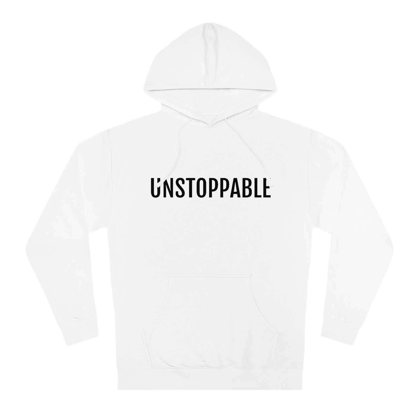 Unstoppable - Unisex Hooded Sweatshirt - Inspirational, Motivational Message, Novelty Sweatshirt, Gift Idea, Streetwear Sweatshirt Hoodie