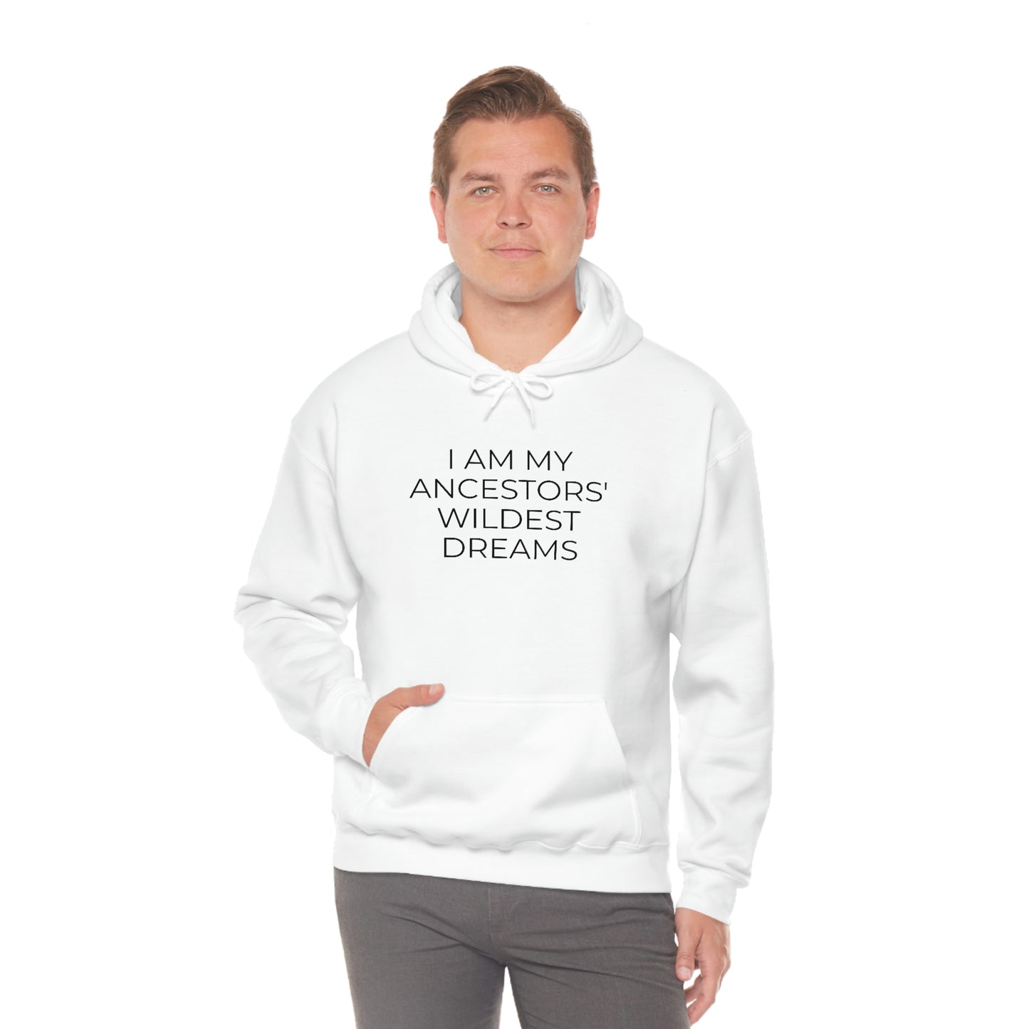 I Am My Ancestors' Wildest Dreams - Unisex Hooded Sweatshirt - Inspirational Message, African American Pride, Streetwear Hoodie