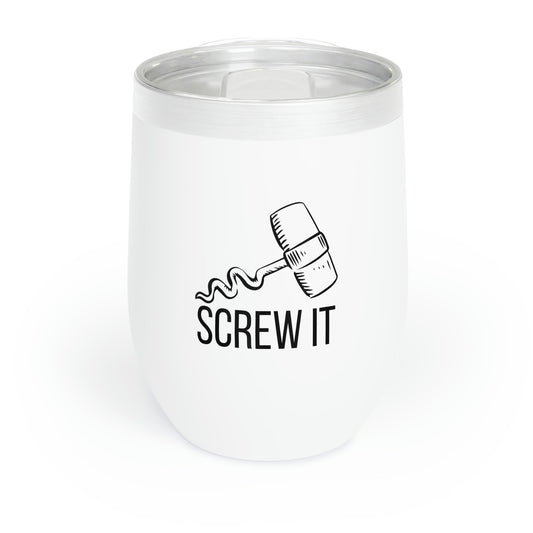 Screw It - 12oz Wine Tumbler, Wine Tumbler Funny Birthday Gag Gift, Insulated Cup for Alcohol