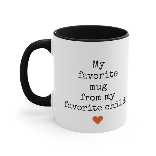 Favorite Mug From My Favorite Child - 11oz Coffee Mug, Funny Coffee Mug, Gift for Mom and Dad, Gift for Parent, Humorous Coffee Mug