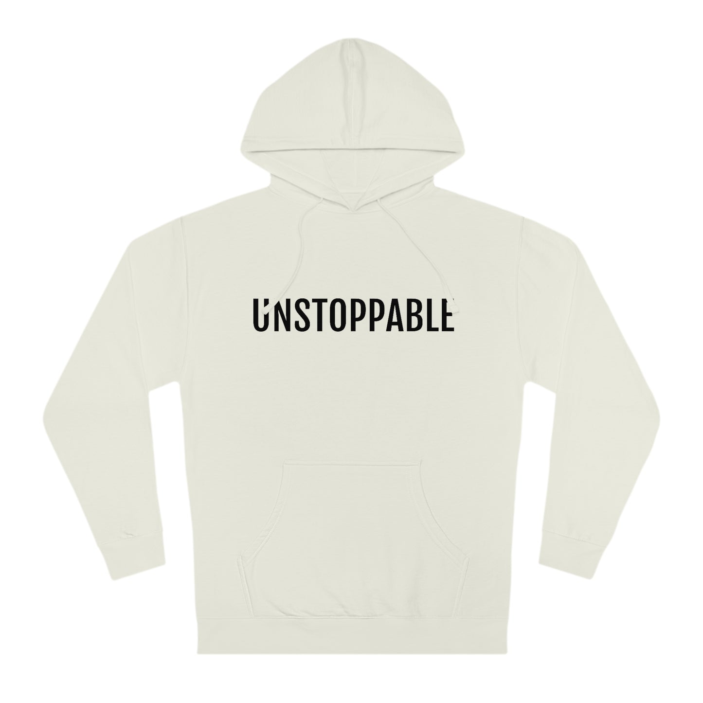 Unstoppable - Unisex Hooded Sweatshirt - Inspirational, Motivational Message, Novelty Sweatshirt, Gift Idea, Streetwear Sweatshirt Hoodie