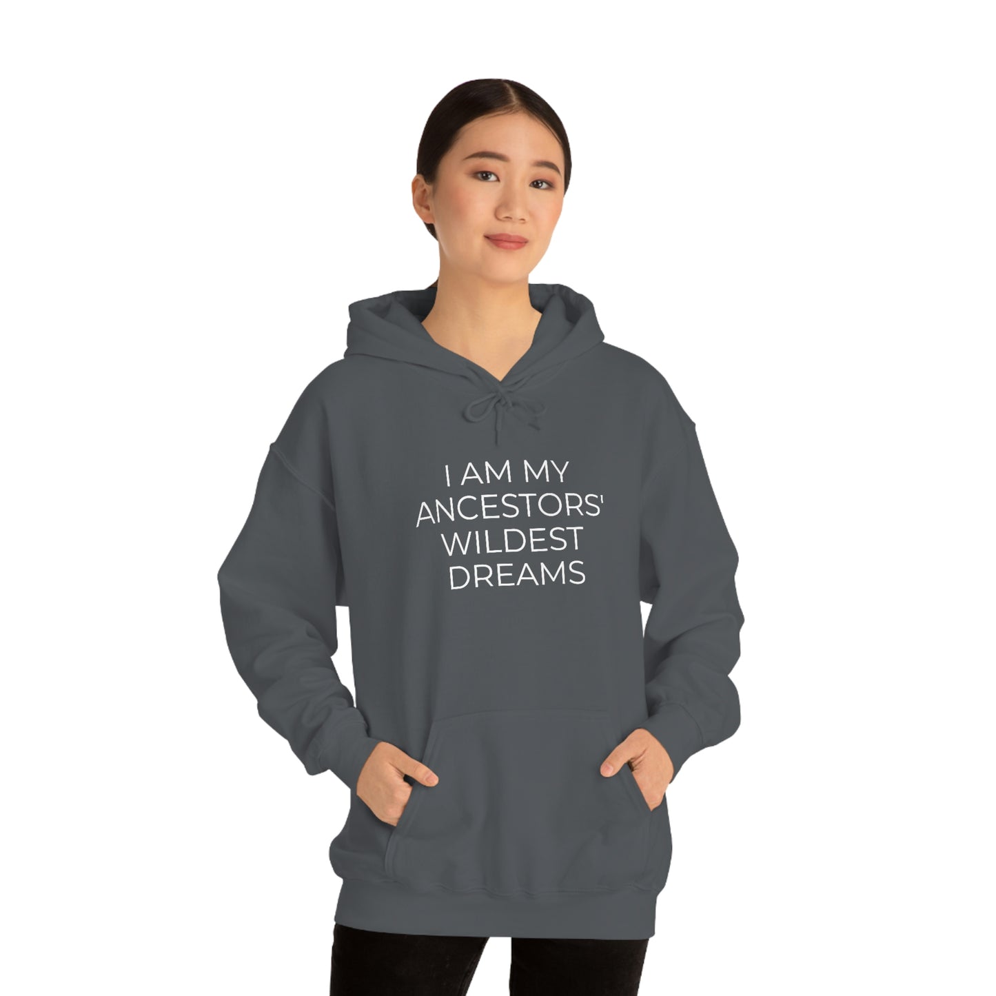 I Am My Ancestors' Wildest Dreams - Unisex Hooded Sweatshirt - Inspirational Message, African American Pride, Streetwear Hoodie