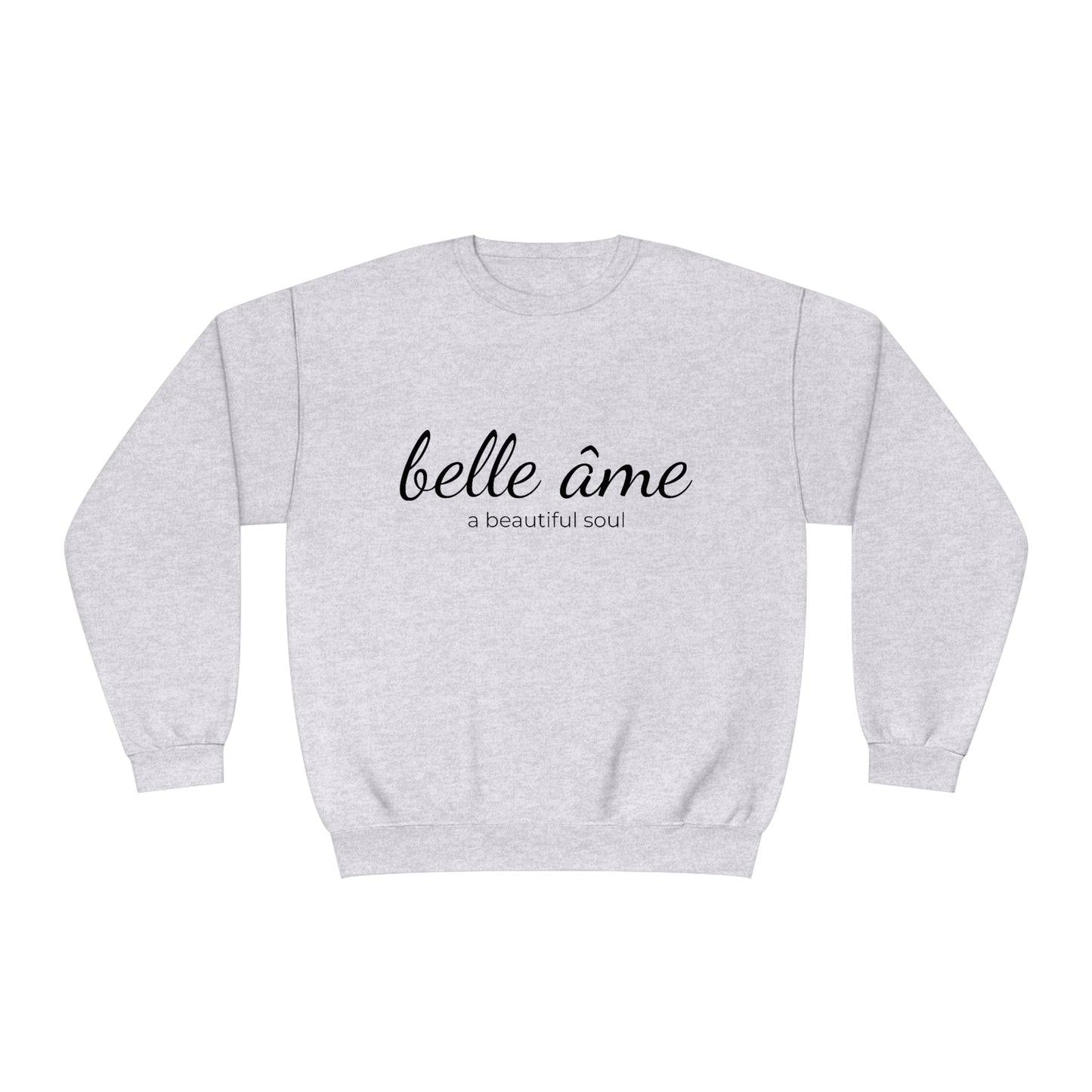 Belle âme, A Beautiful Soul - Crewneck Sweatshirt  - Novelty Sweatshirt, Gift Idea for Mom, Streetwear Sweatshirt