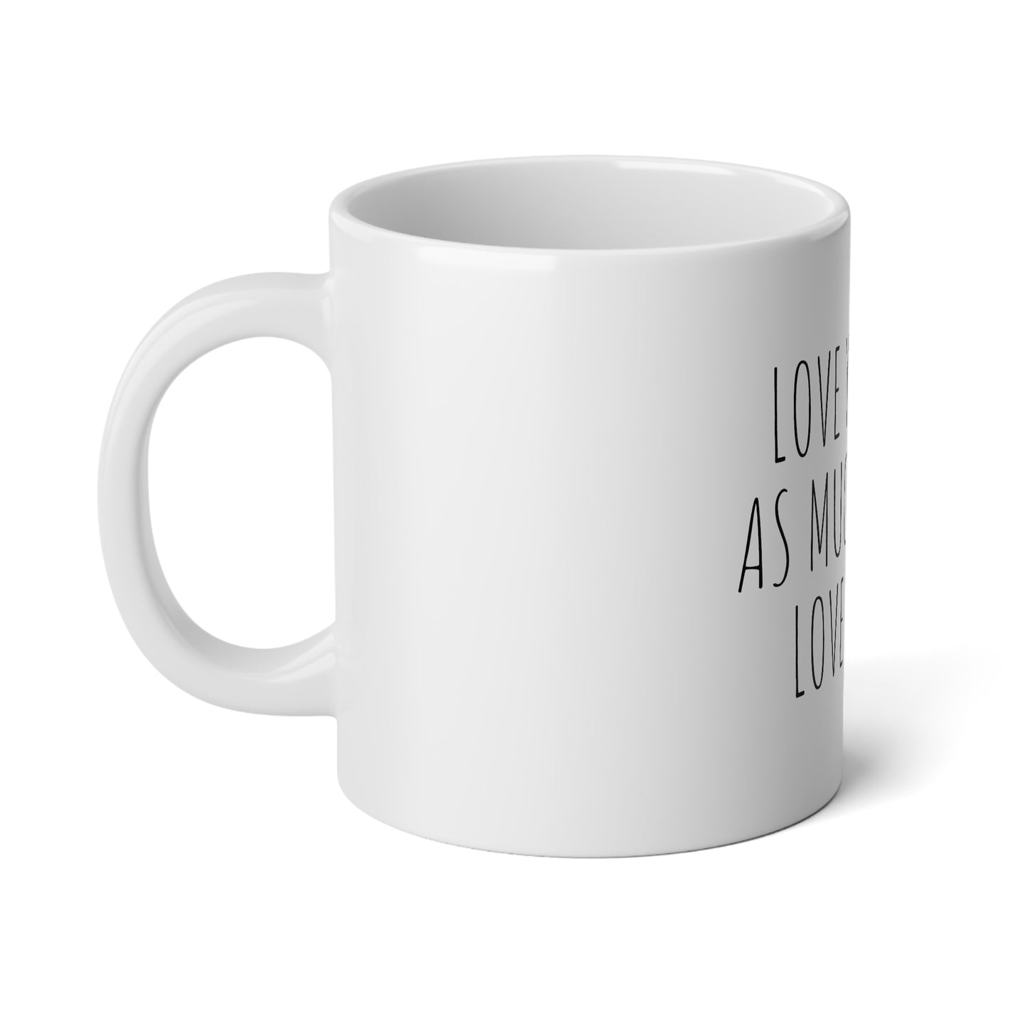 Love Yourself As Much As You Love Coffee - 20oz Jumbo Mug - Inspirational Coffee Mug, Funny Coffee Mug, Gift for Women, Self Love Coffee Mug