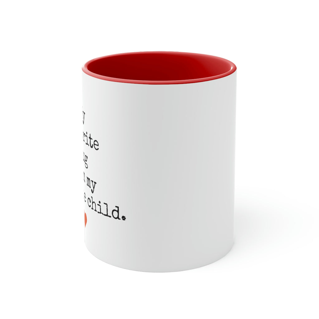 Favorite Mug From My Favorite Child - 11oz Coffee Mug