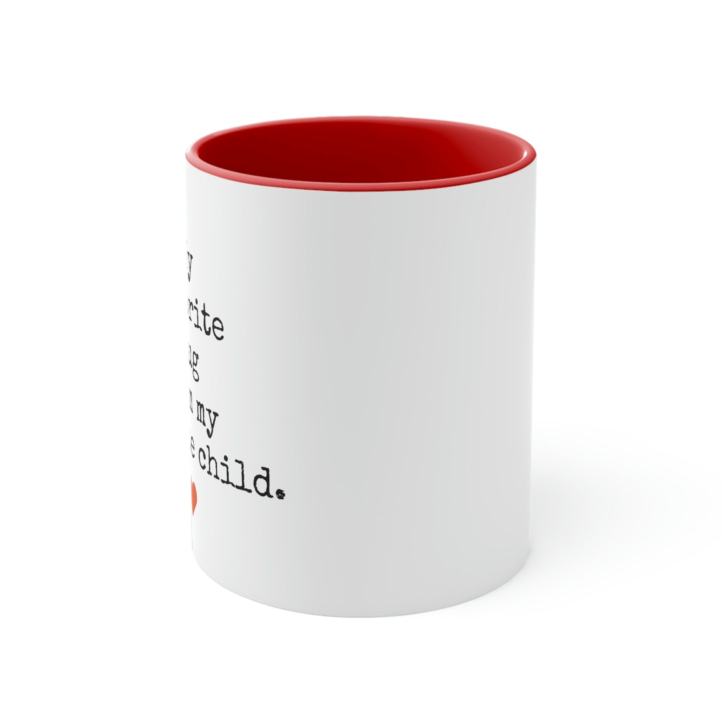 Favorite Mug From My Favorite Child - 11oz Coffee Mug, Funny Coffee Mug, Gift for Mom and Dad, Gift for Parent, Humorous Coffee Mug