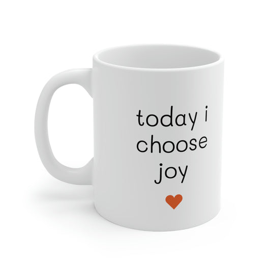 Today I Choose Joy - 11oz Ceramic Mug - Inspirational Coffee Mug, Mugs With Motivational Sayings, Gift for Women and Men, Gift for Him and Her, Coffee Mug for Strength and Motivation