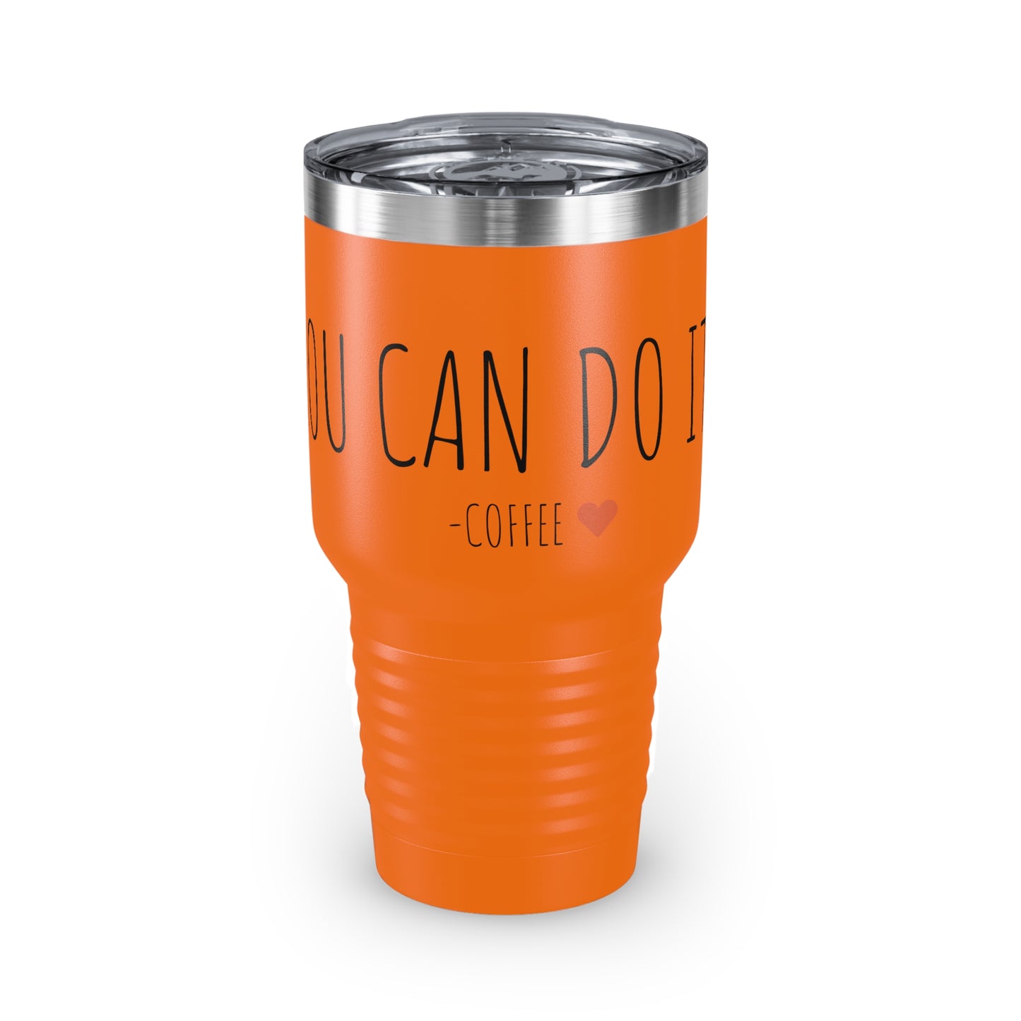 You Can Do It - Coffee - Ringneck Tumbler, 30oz - Inspirational Coffee Mug, Travel Coffee Mug, Travel Tumbler Mugs With Sayings, Gift for Women, Gift for Her and Him