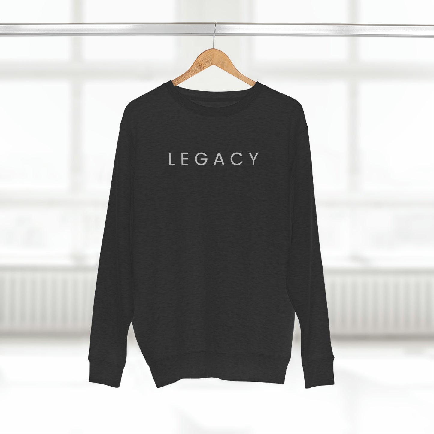 Legacy - Unisex Premium Crewneck Sweatshirt - Inspirational, Motivational Message, Novelty Sweatshirt, Streetwear Sweatshirt Hoodie