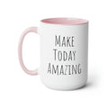 Make Today Amazing - 15oz Large Coffee Mug