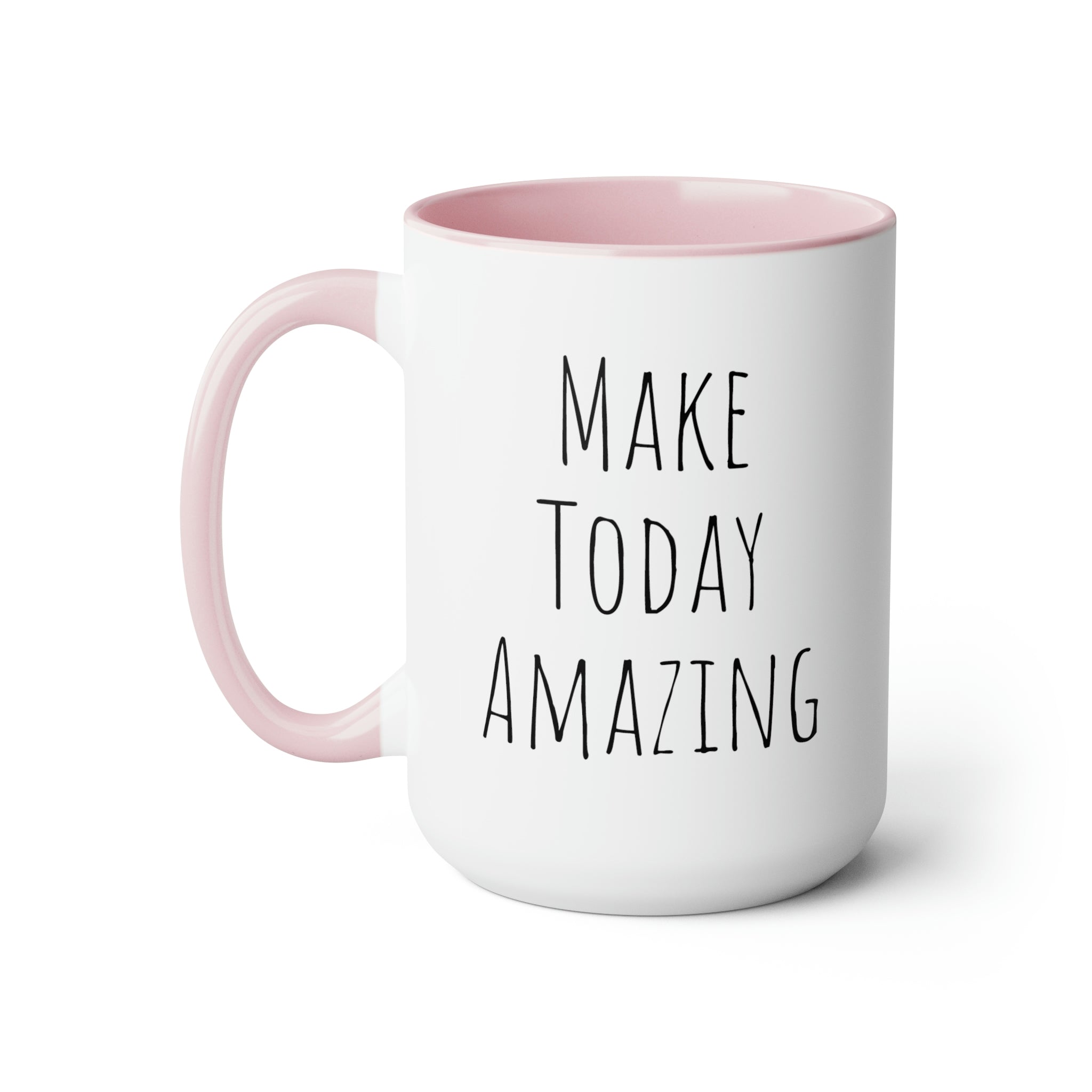 Make Today Amazing - 15oz Large Coffee Mug