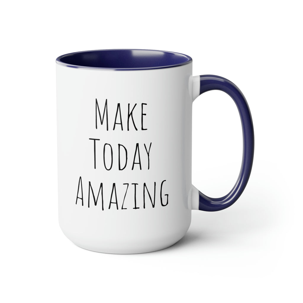 Make Today Amazing - 15oz Large Coffee Mug