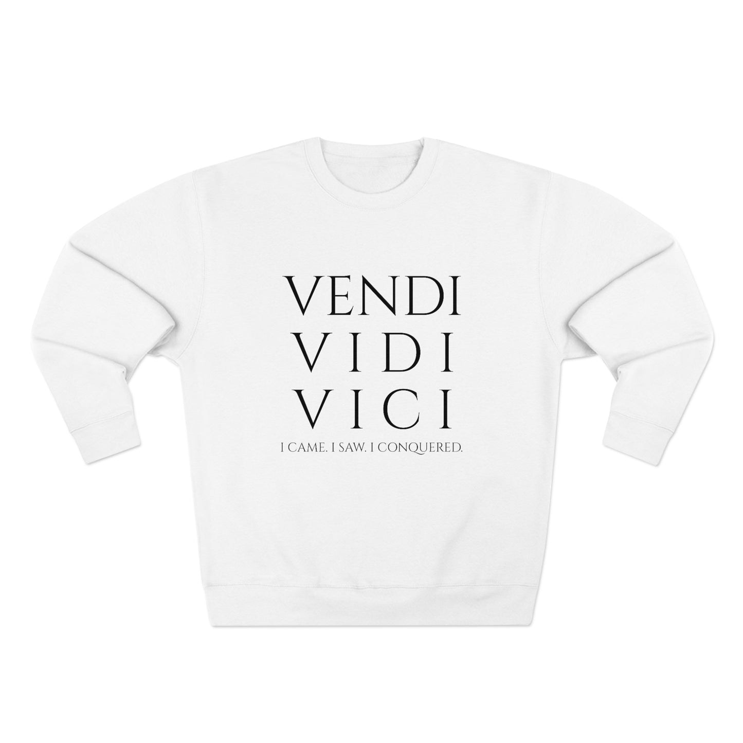 VENI VIDI VICI - Unisex Premium Crewneck Sweatshirt - Gift for Her or Him, Novelty Sweatshirt, Streetwear Sweatshirt