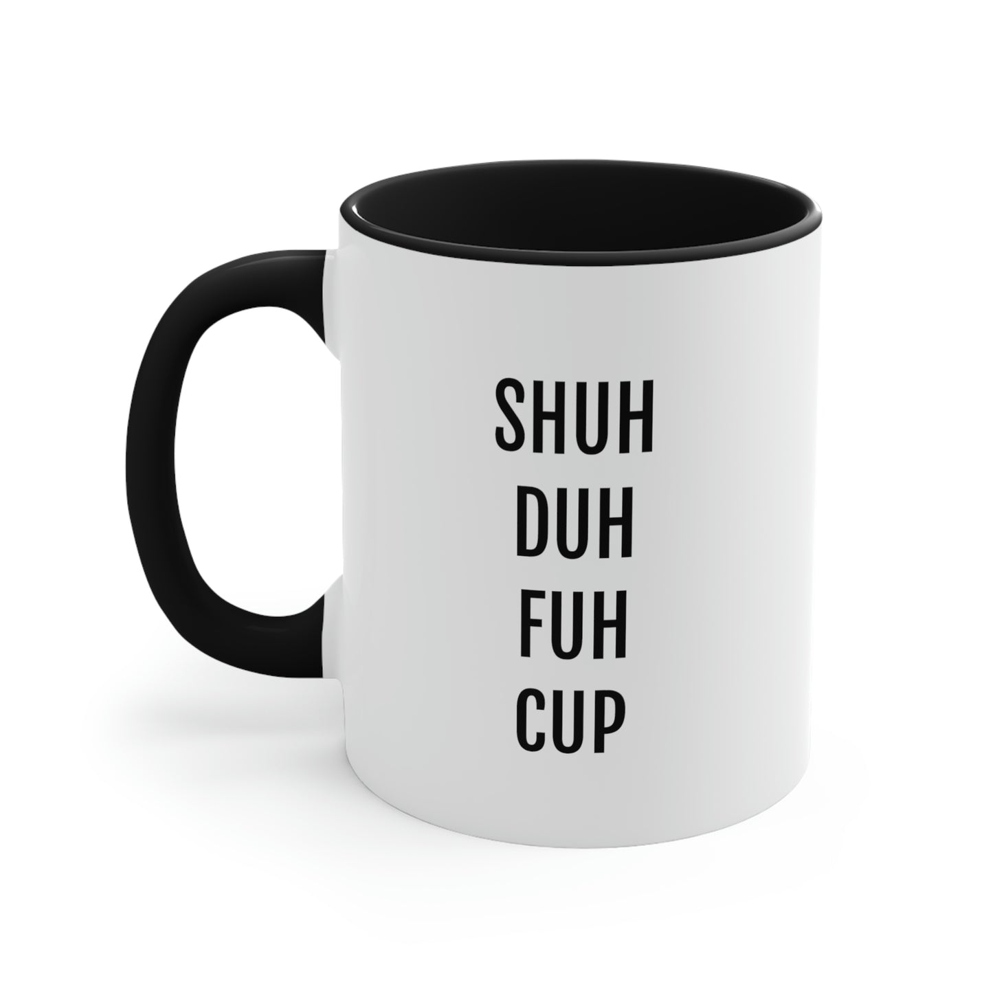 Shuh Duh Fuh Cup - 11oz Coffee Mug - Funny Coffee Mug, Funny Sayings - Coworker Gift - Birthday Gift - Gift for Mom and Dad
