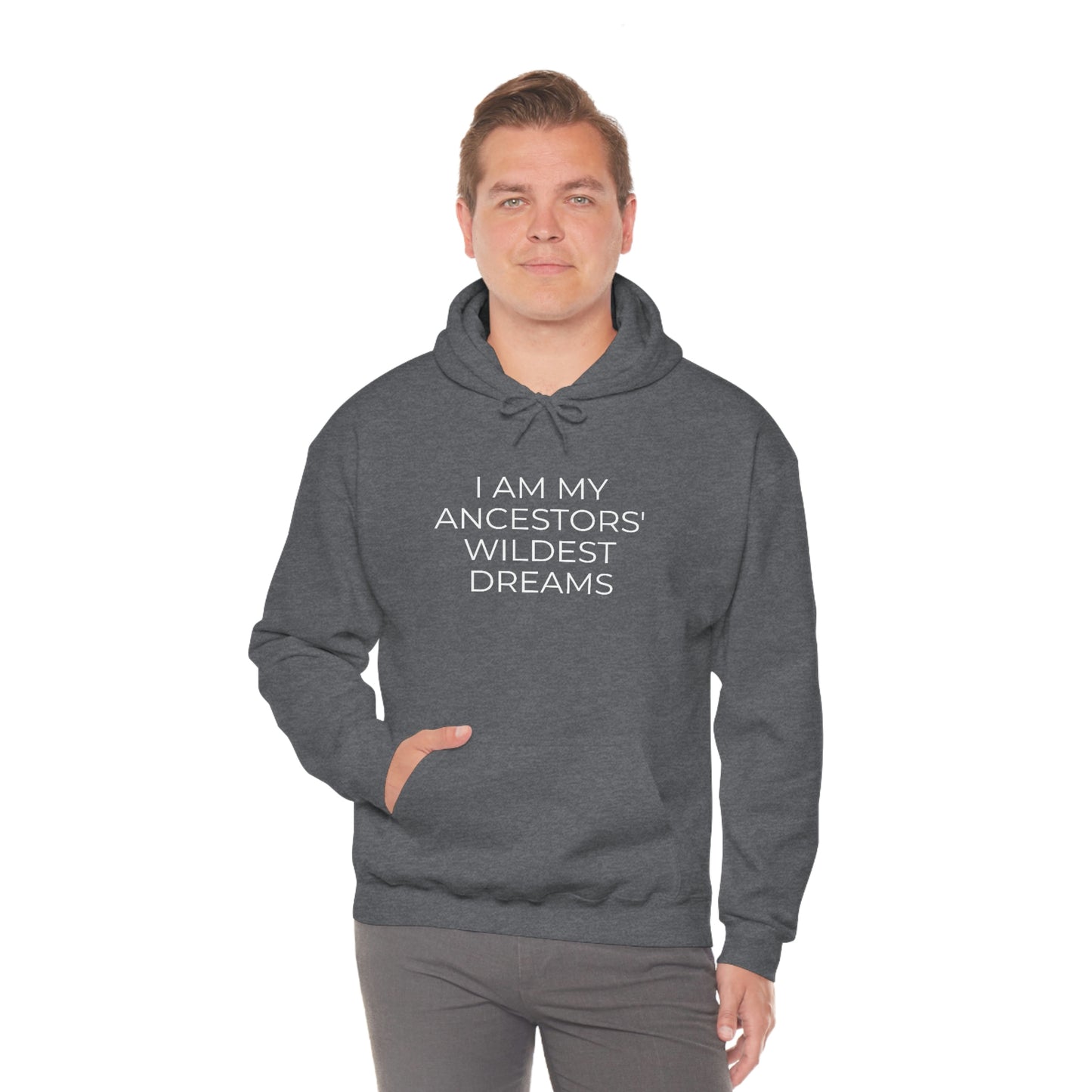 I Am My Ancestors' Wildest Dreams - Unisex Hooded Sweatshirt - Inspirational Message, African American Pride, Streetwear Hoodie