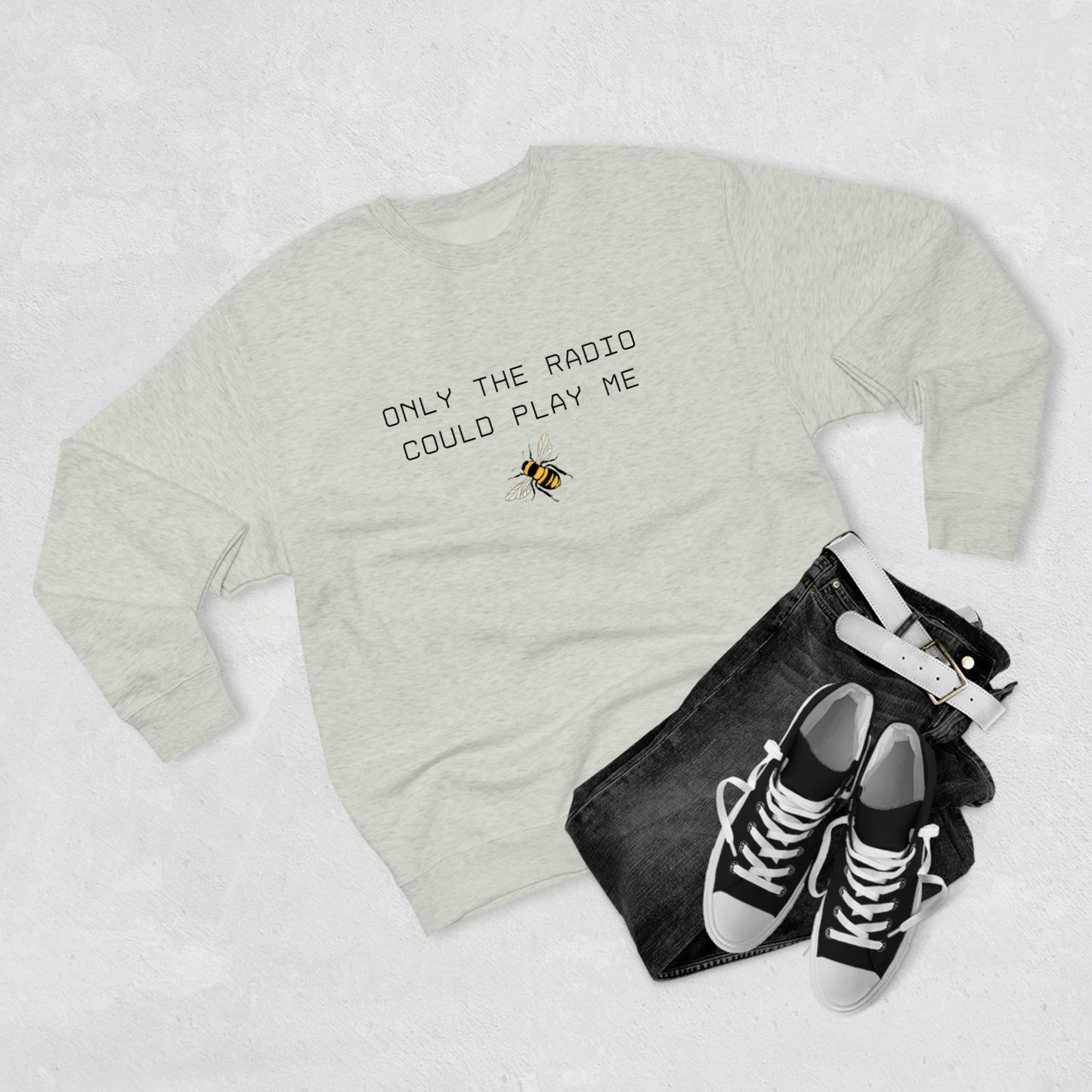 Only The Radio Could Play Me - Premium Crewneck Sweatshirt - Inspirational Message, Plush Sweatshirt, Streetwear Sweatshirt - Beyonce