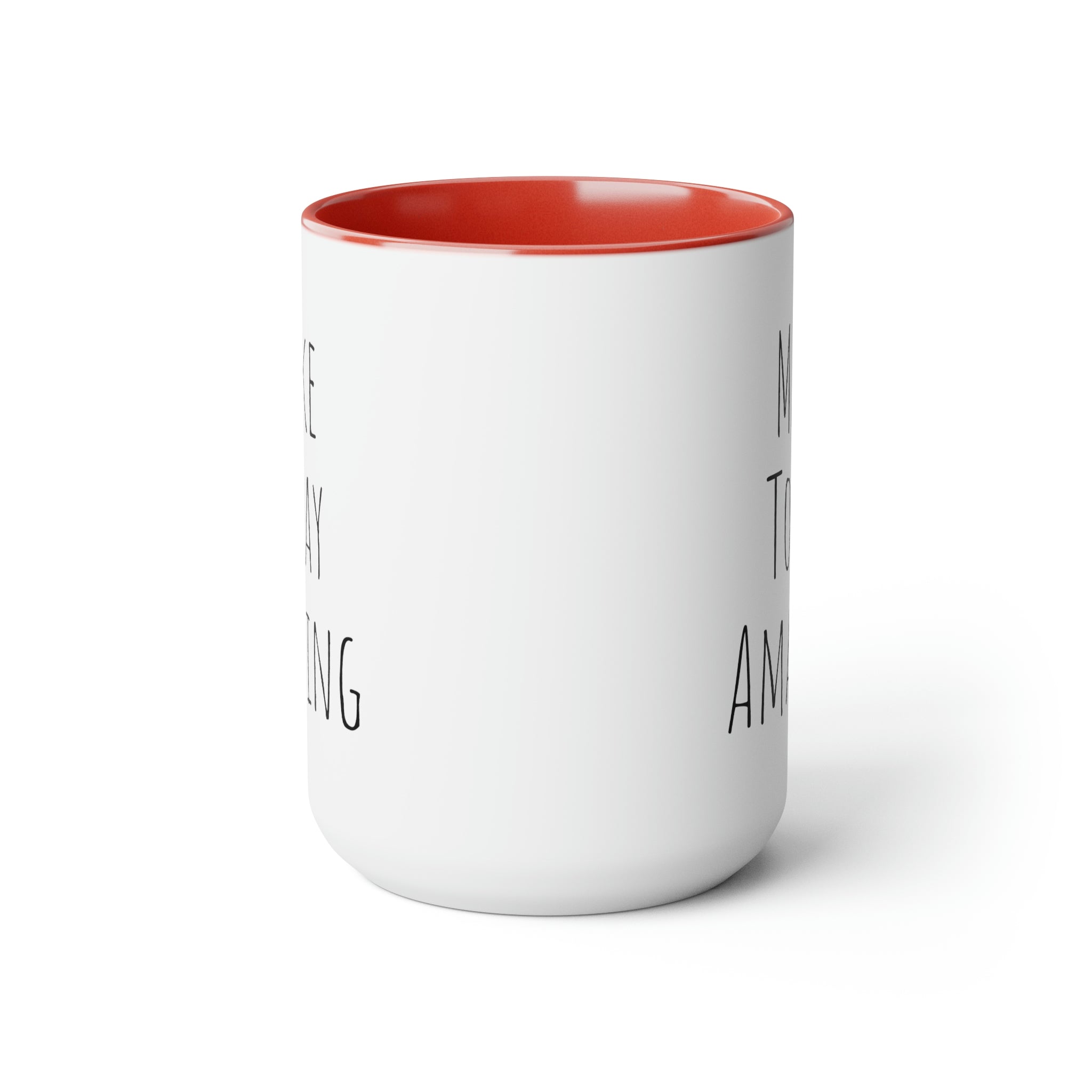Make Today Amazing - 15oz Large Coffee Mug