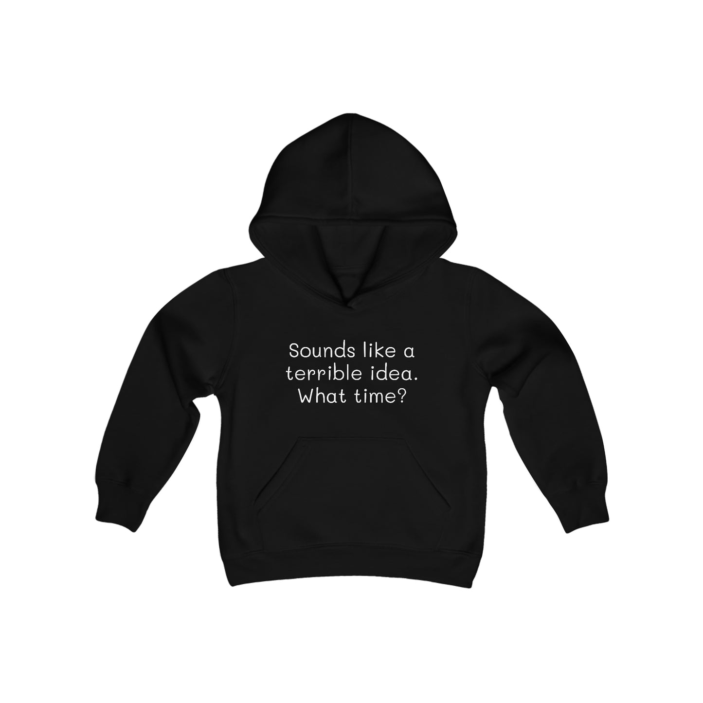Sounds Like a Terrible Idea. What Time? - Big Kid-Youth Heavy Blend Hooded Sweatshirt - Funny gift for Kids, Funny Streetwear Hoodie