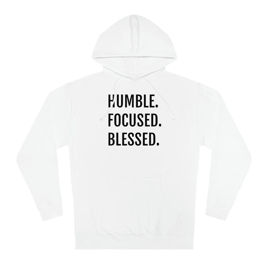 Humble. Focused. Blessed.  - Unisex Hooded Sweatshirt - Inspirational Novelty Sweatshirt, Gift Idea, Streetwear Sweatshirt Hoodie