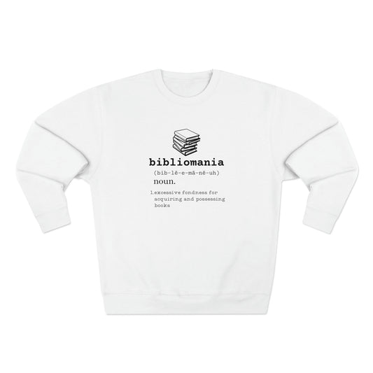 Bibliomania Excessive Fondness of Books - Premium Crewneck Sweatshirt - Book Addict, Funny Book Lover Gift, Gag Book Collector