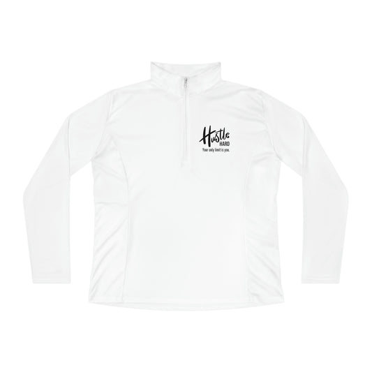 Hustle Hard Your Only Limit Is You - Ladies Quarter-Zip Pullover - Novelty Running Shirt Athletic Long Sleeve Workout Long Sleeve Tops