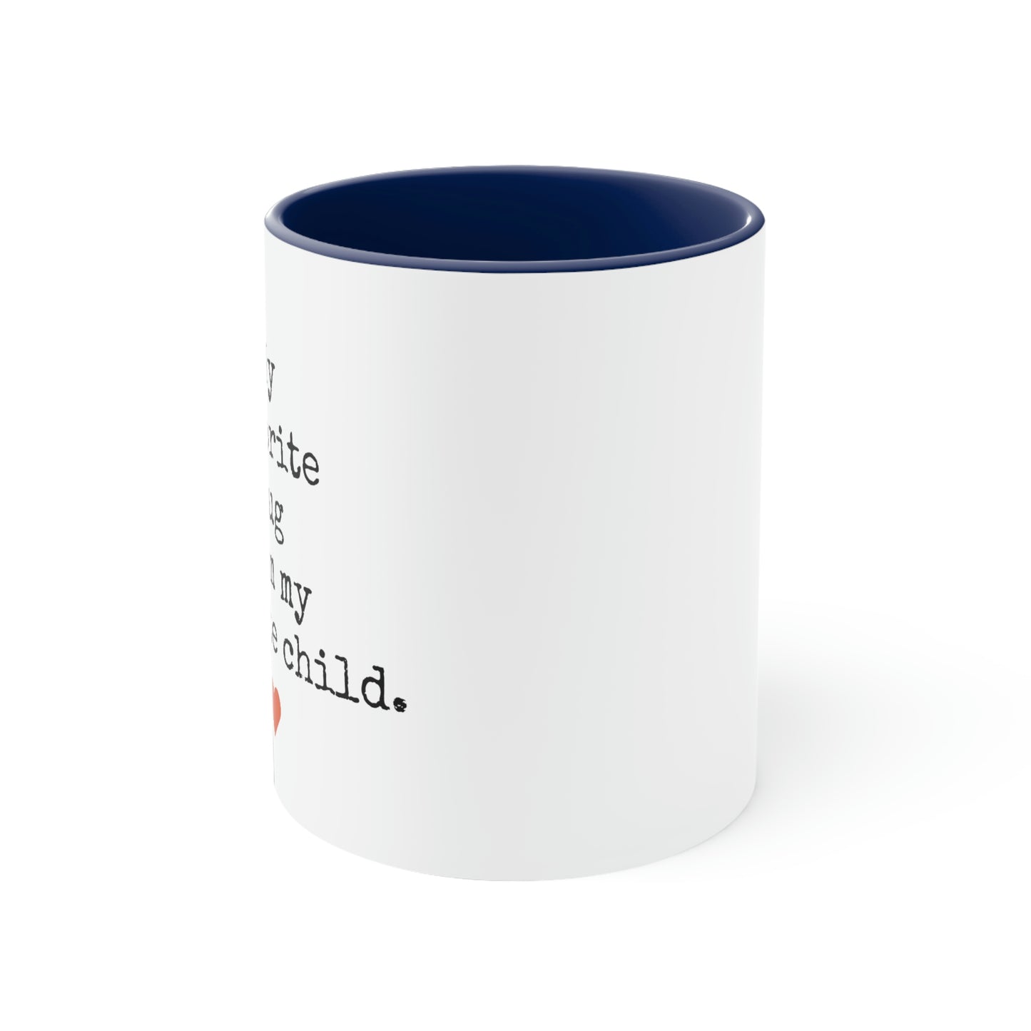 Favorite Mug From My Favorite Child - 11oz Coffee Mug, Funny Coffee Mug, Gift for Mom and Dad, Gift for Parent, Humorous Coffee Mug