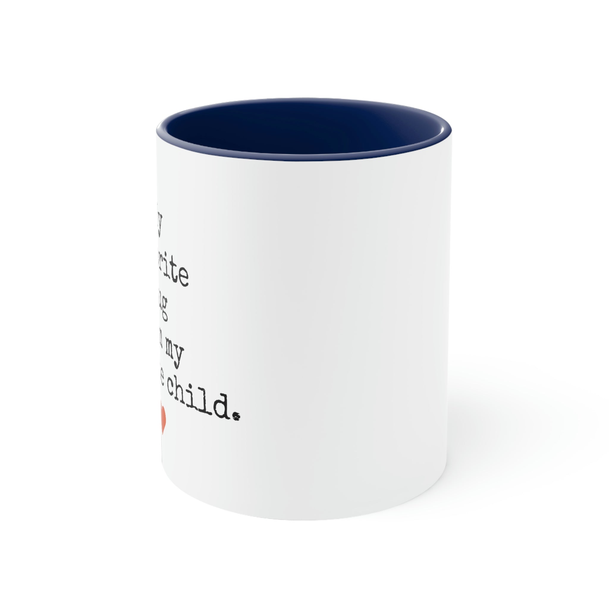 Favorite Mug From My Favorite Child - 11oz Coffee Mug