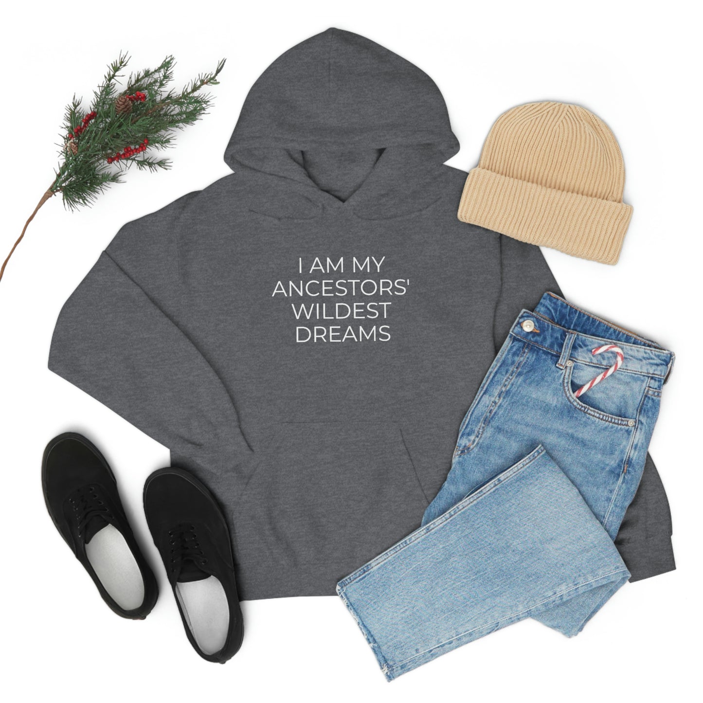 I Am My Ancestors' Wildest Dreams - Unisex Hooded Sweatshirt - Inspirational Message, African American Pride, Streetwear Hoodie