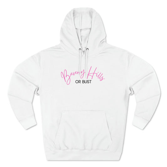 Beverly Hills or Bust - (white) Premium Pullover Hoodie - Novelty Funny Sweatshirt Hoodie, Beverly Hills California Souvenir